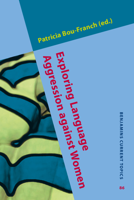 Exploring Language Aggression Against Women - Bou-Franch, Patricia (Editor)