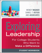 Exploring Leadership: For College Students Who Want to Make a Difference, Student Workbook