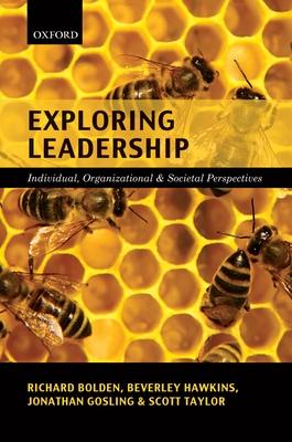 Exploring Leadership: Individual, Organizational, and Societal Perspectives - Bolden, Richard, and Hawkins, Beverley, and Gosling, Jonathan