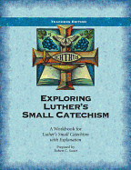 Exploring Luther's Small Catechism: A Workbook for Luther's Small Catechism with Explanation