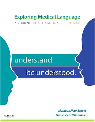 Exploring Medical Language: A Student-Directed Approach - LaFleur Brooks, Myrna, RN, Bed, and LaFleur Brooks, Danielle, Med, Ma