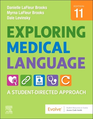 Exploring Medical Language: A Student-Directed Approach - LaFleur Brooks, Myrna, RN, Bed, and LaFleur Brooks, Danielle, Med, Ma, and Levinsky, Dale M, MD