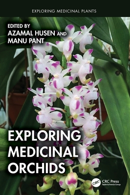 Exploring Medicinal Orchids - Husen, Azamal (Editor), and Pant, Manu (Editor)