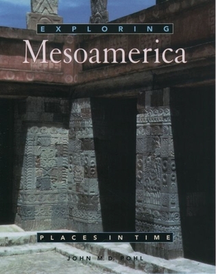 Exploring Mesoamerica - Pohl, John M D