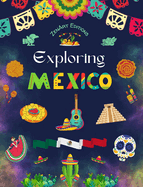 Exploring Mexico - Cultural Coloring Book - Creative Designs of Mexican Symbols: The Incredible Mexican Culture Brought Together in an Amazing Coloring Book