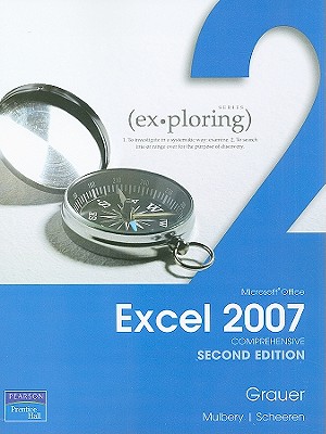 Exploring Microsoft Office Excel 2007 Comprehensive - Grauer, Robert T., and Scheeren, Judy, and Mulbery, keith