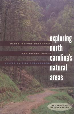 Exploring North Carolina's Natural Areas: Parks, Nature Preserves, and Hiking Trails - Frankenberg, Dirk (Editor)