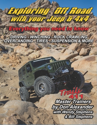 Exploring Off Road with your Jeep or 4x4: Tips, Tricks & Techniques - Everything you need to know - Stephens, Bill, and Stephens, Wendy, and Alexander, Don