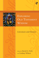 Exploring Old Testament Wisdom: Literature And Themes