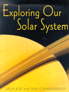 Exploring Our Solar System - Ride, Sally, and O'Shaughnessy, Tam