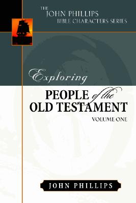 Exploring People of the Old Testament: Volume 1 - Phillips, John