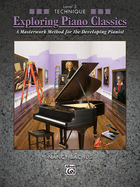 Exploring Piano Classics Technique, Bk 3: A Masterwork Method for the Developing Pianist