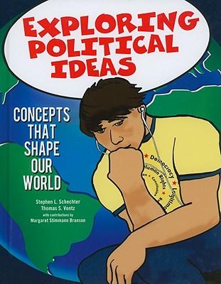 Exploring Political Ideas: Concepts That Shape Our World - Schechter, Stephen L, and Vontz, Thomas S, and Branson, Margaret Stimmann