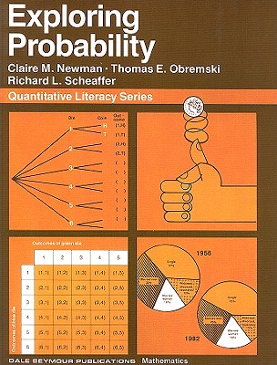 Exploring Probability - Newman, Claire M, and Obremski, Thomas E, and Scheaffer, Richard L