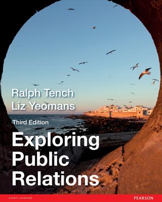 Exploring Public Relations - Tench, Ralph, and Yeomans, Liz