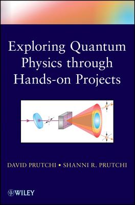 Exploring Quantum Physics through Hands-on Projects - Prutchi, David