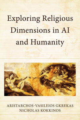 Exploring Religious Dimensions in AI and Humanity - Gkrekas, Aristarchos-Vasileios, and Kokkinos, Nicholas