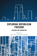 Exploring Republican Freedom: Freedom and Domination