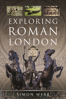 Exploring Roman London - Webb, Simon