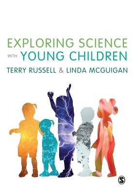 Exploring Science with Young Children: A Developmental Perspective - Russell, Terry, Professor, and McGuigan, Linda