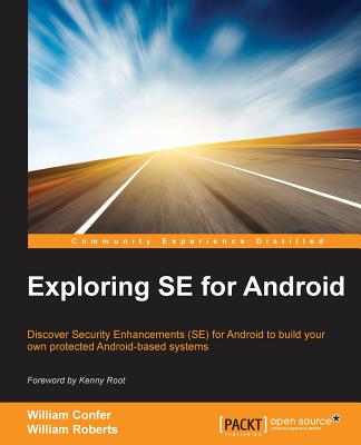 Exploring SE for Android - Roberts, William, Sir, and Confer, William