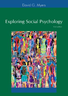 Exploring Social Psychology - Myers, David G, Professor, PhD