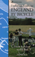 Exploring Southeast England by Bicycle: From London to the Sea - Ryle, Martin, Professor