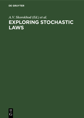 Exploring Stochastic Laws: Festschrift in Honour of the 70th Birthday of Academician Vladimir Semenovich Korolyuk - Skorokhod, A V (Editor), and Borovskikh, Yu V (Editor)