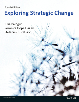 Exploring Strategic Change - Balogun, Julia, and Hope Hailey, Veronica, and Gustafsson, Stafanie