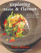 Exploring Taste & Flavour: The Art of Combining Hot, Sour, Salty & Sweet in 150 Recipes