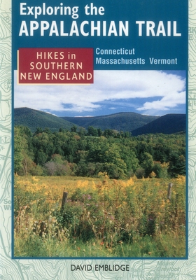 Exploring the Appalachian Trail: Hikes in South New England - Emblidge, David