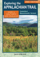 Exploring the Appalachian Trail: Hikes in Southern New England: Connecticut, Massachusetts, Vermont