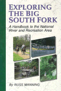 Exploring the Big South Fork: A Handbook to the National River and Recreation Area