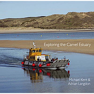 Exploring the Camel Estuary - Kent, Michael, and Langdon, Adrian (Photographer)