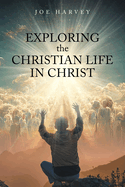 Exploring the Christian Life in Christ