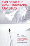 Exploring the Coast Mountains on Skis - Baldwin, John