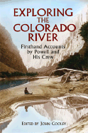 Exploring the Colorado River: Firsthand Accounts by Powell and His Crew