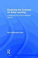 Exploring the Contexts for Early Learning: Challenging the School Readiness Agenda