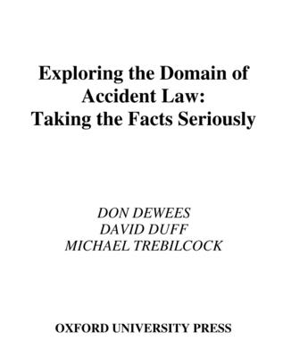 Exploring the Domain of Accident Law: Taking the Facts Seriously - Dewees, Don, and Duff, David, and Trebilcock, Michael J