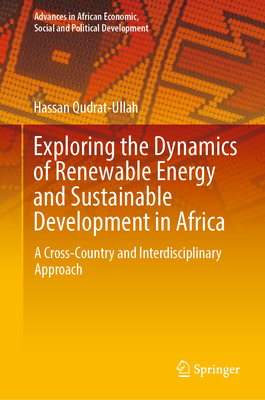 Exploring the Dynamics of Renewable Energy and Sustainable Development in Africa: A Cross-Country and Interdisciplinary Approach - Qudrat-Ullah, Hassan