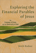 Exploring the Financial Parables of Jesus: The Economy of Grace and the Generosity of God
