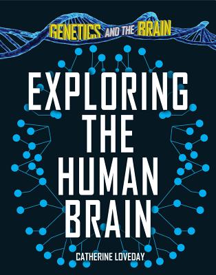 Exploring the Human Brain - Loveday, Catherine