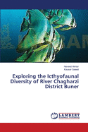 Exploring the Icthyofaunal Diversity of River Chagharzi District Buner