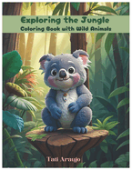 Exploring the Jungle: Coloring Book with Wild Animals