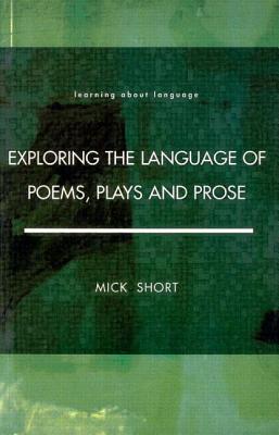 Exploring the Language of Poems, Plays and Prose - Short, Mick