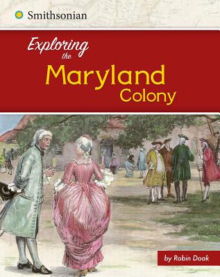 Exploring the Maryland Colony - Doak, Robin S