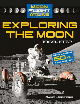 Exploring the Moon: 1969-1972: 1969-1972 - Jefferis, David