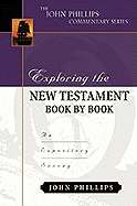 Exploring the New Testament Book by Book: An Expository Survey - Phillips, John