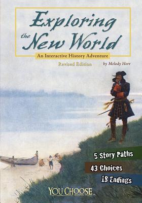 Exploring the New World: An Interactive History Adventure - Herr, Melody
