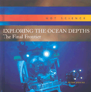 Exploring the Ocean Depths: The Final Frontier